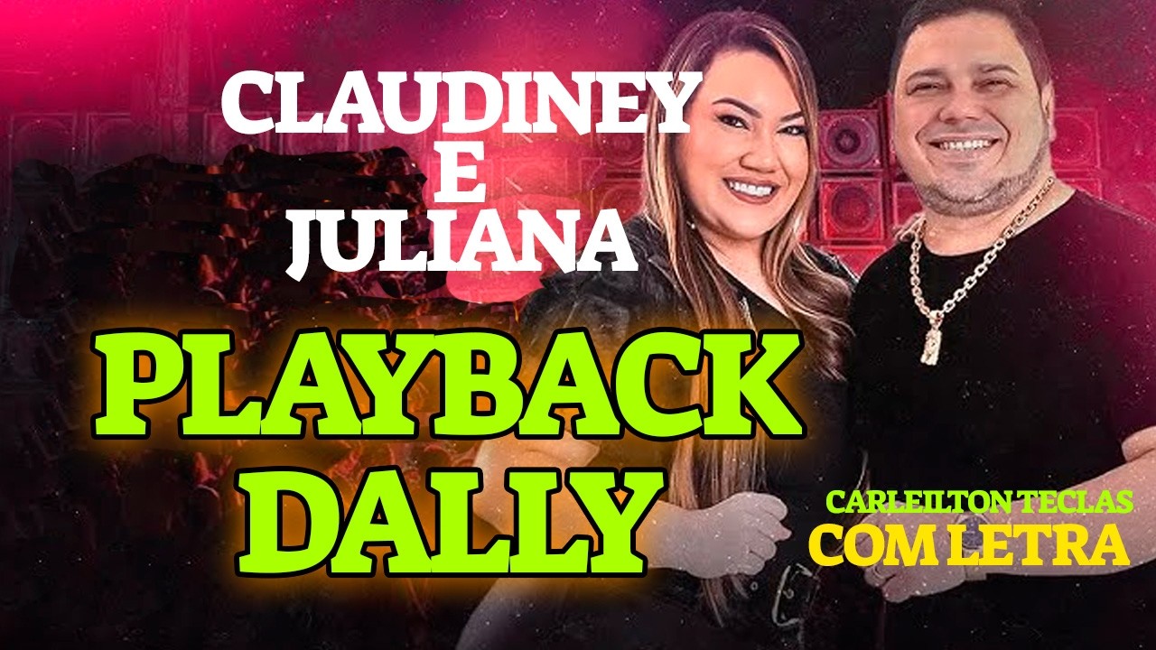 PLAYBACK DALLY  - CLAUDINEY JULIANA - KARAOKÊ DALLY