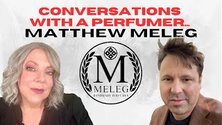 INTERVIEW WITH SELF-TAUGHT PERFUMER, MATT MELEG OF MELEG PERFUMES: Stories Behind  Creations &amp; Notes