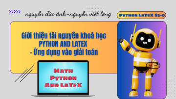 Python LaTeX S3-0 Giới thiệu tài nguyên khoá học và hướng dẫn kiểm tra cài đặt, thực hành ban đầu.