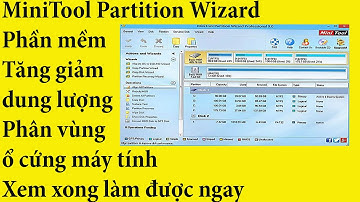Tăng Giảm Dung Lượng Phân Vùng Ổ Cứng Máy Tính Với MiniTool Partition Wizard