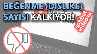 Youtube Beğenme Dislike Sayılarını Kaldırıyor