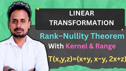 Rank, Nullity, Kernel & Range | T(x, y, z) = (x+y, x−y, 2x+z) | Rank–Nullity Theorem | VTU Maths