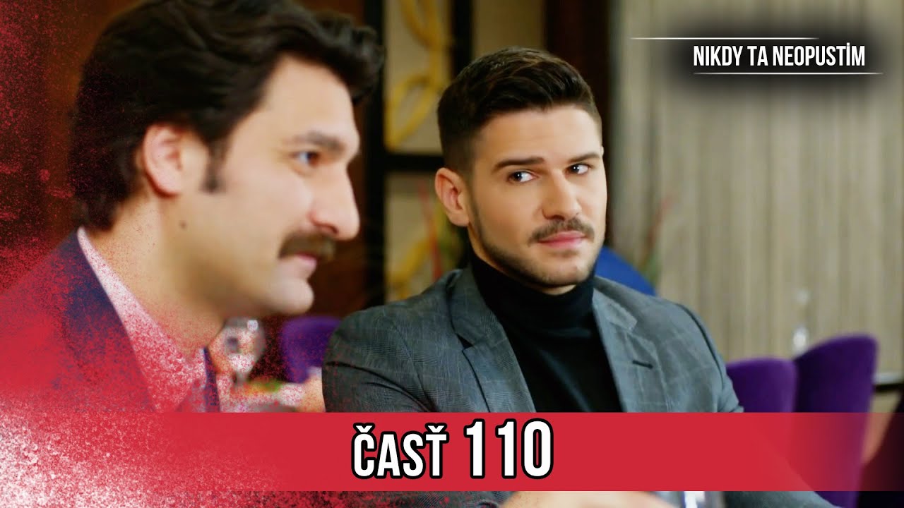Nikdy Ta Neopustim | 110. Epizóda (HD)
