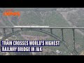 Watch: Train crosses world's highest railway bridge-Chenab Rail Bridge in a trial run in J&K