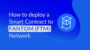 How to deploy a Smart Contract on Fantom Network (FTM)