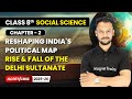 Rise & Fall of the Delhi Sultanate - Reshaping India's Political Map I Class 8 Social Science | Ch 2