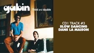 Video thumbnail of "Gabin - Slow Dancing Dans La Maison (feat. Z-Star) - THIRD AND DOUBLE (CD1) #03"