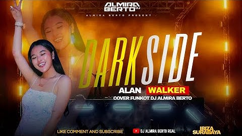 FUNKOT - DARKSIDE ( ALAN WALKER )  COVER BY DJ ALMIRA BERTO