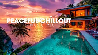 Wonderful & Peaceful Ambient Music ~ Chillout Music Mix 🌄 Sunset Villa Chillout Relaxing Music Vibes