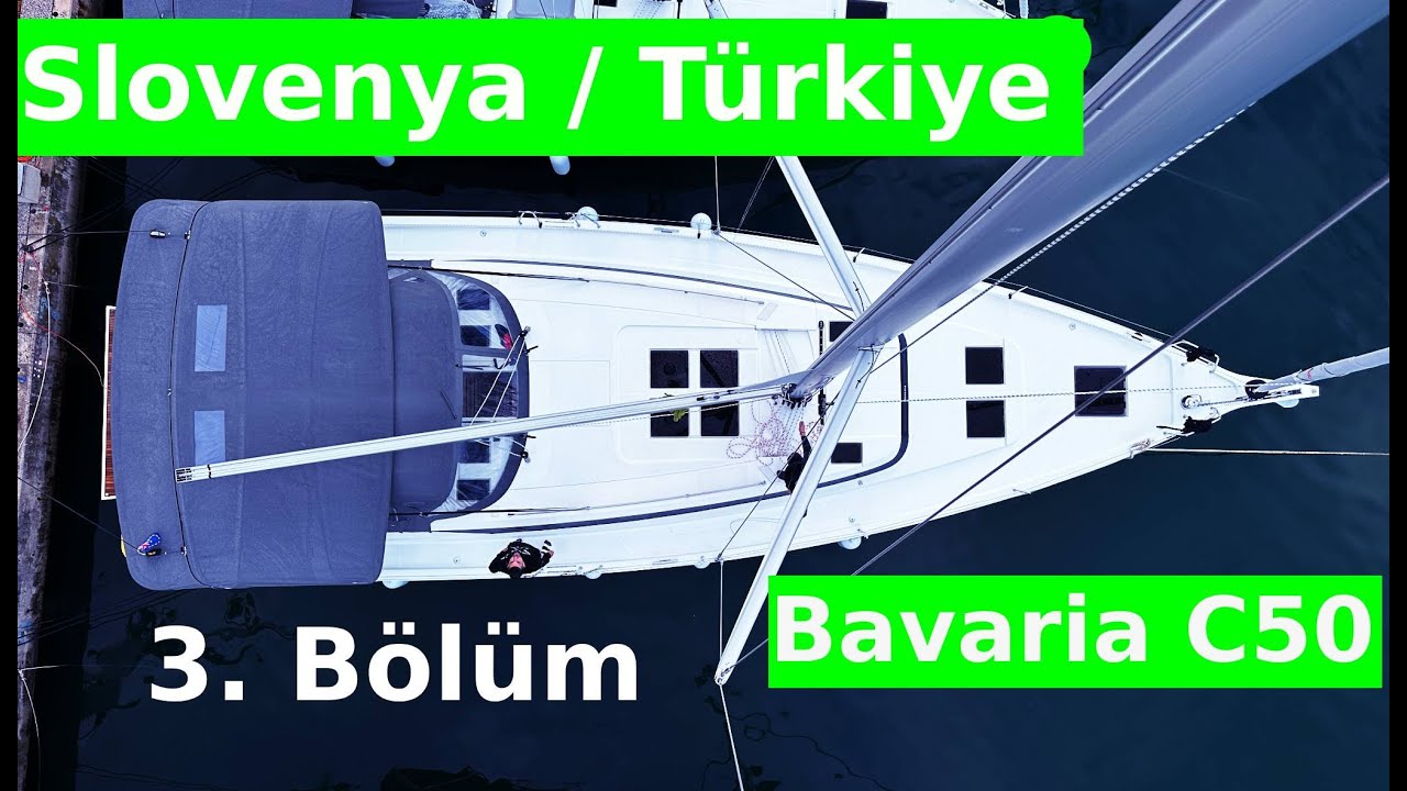 Bavaria C50 ile Slovenya-Türkiye Denizden Transferi 3. Bölüm
