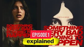 Something very bad is going to happen Season 1 episode 1 breakdown and ending explained 