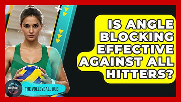Is Angle Blocking Effective Against All Hitters? - The Volleyball Hub