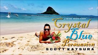 CRYSTAL BLUE PERSUASION - Scott Katsura (Lyrical Music Video/HD)