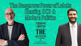 The Dangerous Power of Labels: Dr Musa Sami & Dr Jonathan Newman on Identity, OCD & Modern Politics