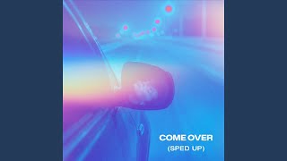 Download lagu Come Over (Sped Up)