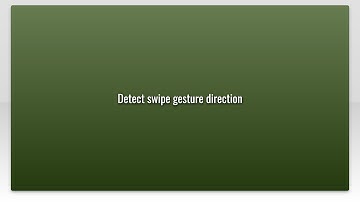Detect swipe gesture direction