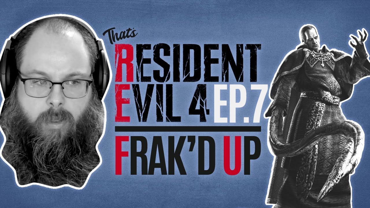 Frak'd Up with Frakattack | Resident Evil 4 - Episode 7 Finale
