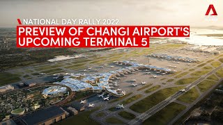 NDR 2022: Preview of Changi Airport’s new Terminal 5