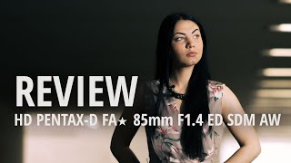 Hands on Review HD Pentax-D FA★ 85mm F1.4 ED SDM AW