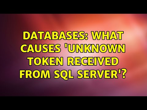 Databases: What causes 'Unknown token received from SQL Server'?