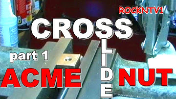LOGAN LATHE Cross Slide Nut ACME Thread pt1 Machining internal threading