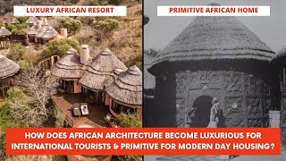 WHY IS AFRICAN ARCHITECTURE RESERVED FOR TOURISTS? | African roots are the key to success