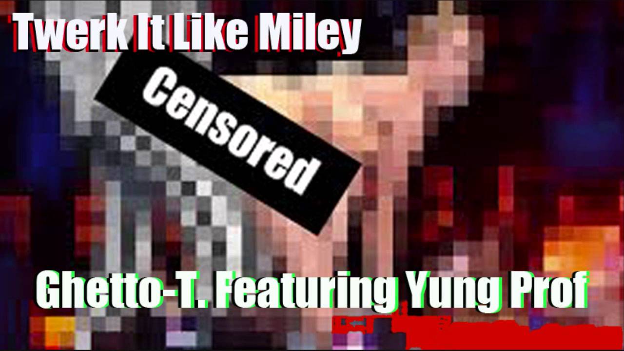Assista a Twerk It Like Miley-Ghetto-T. Feat. Yung Prof no YouTube Assista a Twerk It Like Miley-Ghetto-T. Feat. Yung Prof no YouTube