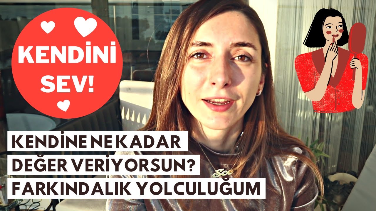FARKINDALIK YOLCULUĞUM 9 & Kendime Bakışım Nasıl Değişti? (Kendini Sevmek)