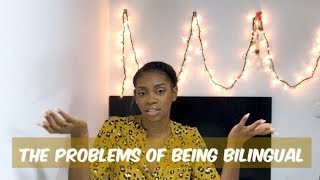 The Problems of being Bilingual