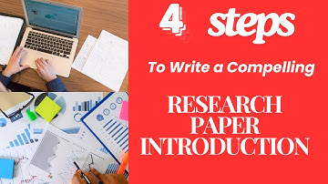 4 Steps to Writing a Compelling Research Paper Introduction