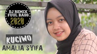 KUCIWO_AMALIA SYIFA//DJ REMIX FUUL BASS 2020 TERBARU