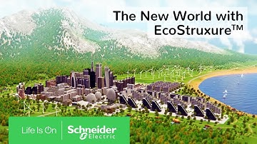The New World with EcoStruxure: Renewable Energy Sources & Energy Conservation | Schneider Electric