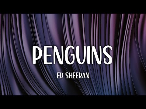 Ed Sheeran - Penguins (Lyric video)