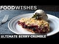 Lultime crumble aux baies  food wishes