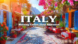Positive Morning With Outdoor Cafe Shop Ambience - Relaxing Italian Music Bossa Nova Instrumental