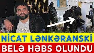 ŞOK XEBER! Nicat Lenkeranski niye hebs olundu? Resimi