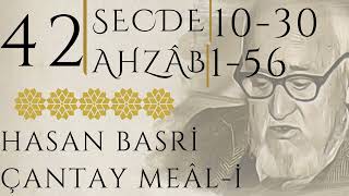 42 | Secde 10 - 30 | Ahzâb 1 - 56 | Hasan Basri ÇANTAY | KUR'AN-I KERİM MEÂLİ