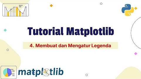 4. Tutorial Matplotlib - Membuat dan Mengatur Legenda