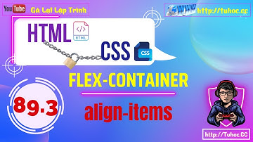 89.3 Flexbox CSS p3 - align-items trong CSS Flexbox - Lập trình web căn bản cho người mới