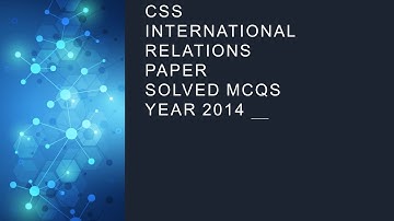 CSS INTERNATIONAL RELATIONS (IR) Paper Solved MCQs Year 2014 || Objective Part