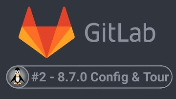 GitlLab CE 8.7.0 Config & Tour