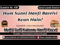 Q 438  hum sunni hanfi barelvi kyun hain  mufti sufi kaleem hanfi razvi sahab  sja