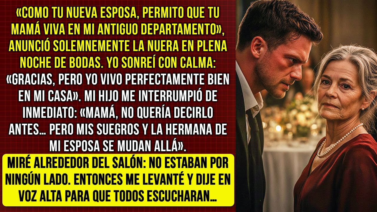 En la boda supe que la familia de la nuera se mudaba a mi casa. Me levanté y todo quedó en silencio…