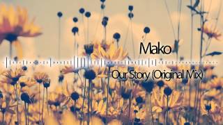 Mako - Our Story (Original Mix)