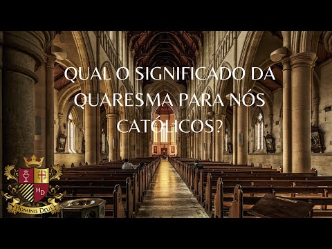 Qual o Significado da Quaresma para nós católicos?