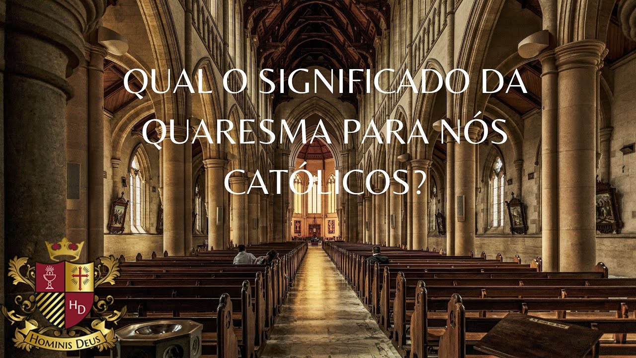 Qual o Significado da Quaresma para nós católicos? - YouTube