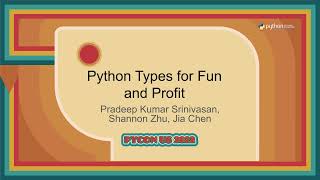 Tutorial - Pradeep Kumar Srinivasan, Jia Chen, Shannon Zhu: Python Types for Fun and Profit screenshot 2