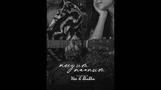 “Neeyum Naanum” — Cover Version by Vici ft  ShaSha @Keethan