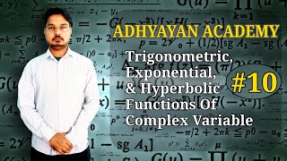 EXPONENTIAL, TRIGONOMETIC & HYPERBOLIC FUNCTIONS OF A COMPLEX VARIABLES#10 Maths by AJAY TIWARI