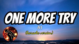 Video thumbnail of "ONE MORE TRY - A1 (karaoke version)"